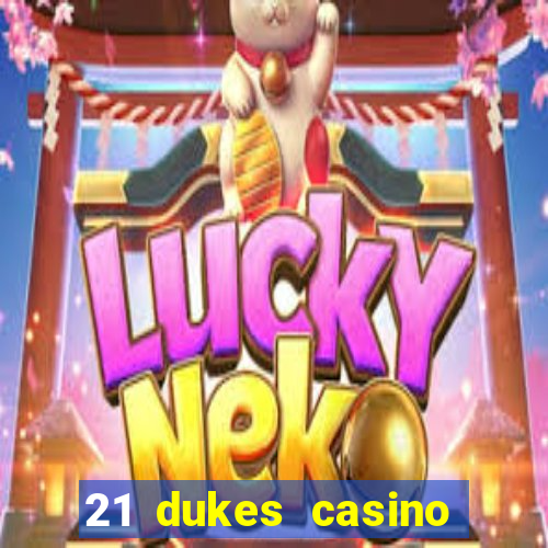 21 dukes casino sister sites