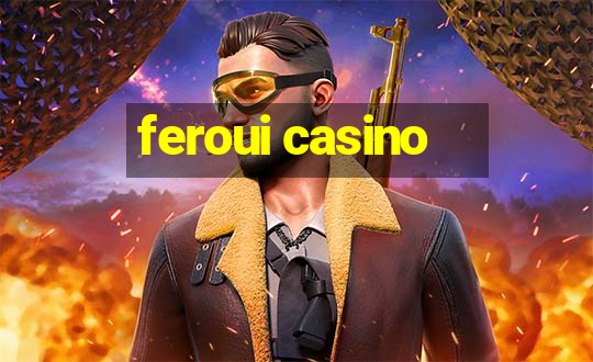 feroui casino