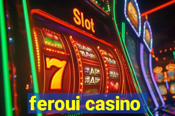 feroui casino