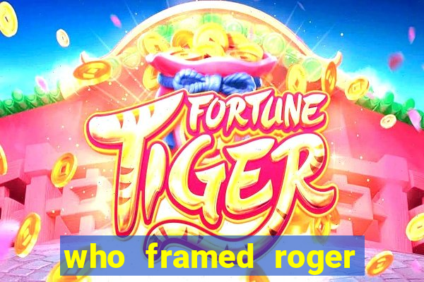 who framed roger rabbit the movie