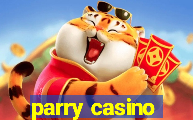 parry casino