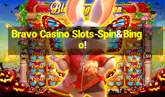 Bravo Casino Slots-Spin&Bingo!