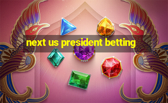 next us president betting