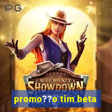 promo??o tim beta