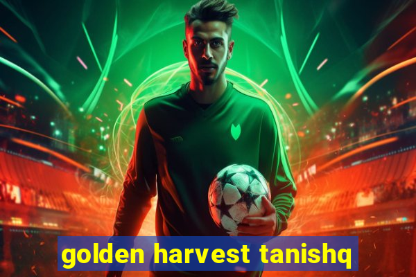 golden harvest tanishq