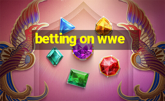 betting on wwe