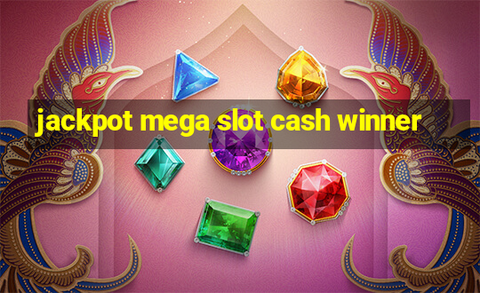 jackpot mega slot cash winner