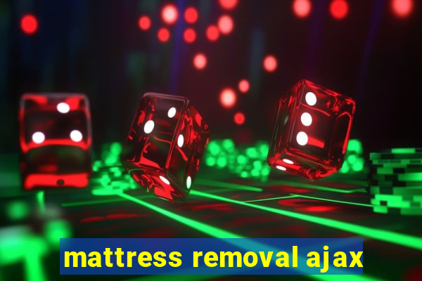 mattress removal ajax