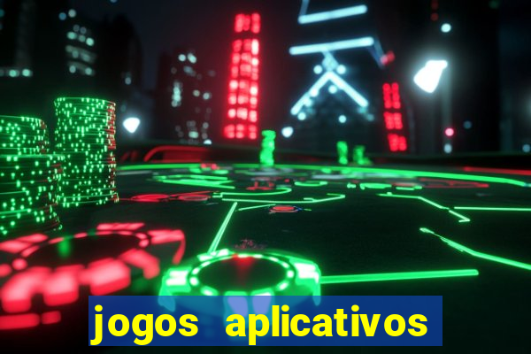 jogos aplicativos para ganhar dinheiro