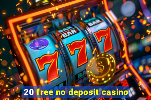 20 free no deposit casino