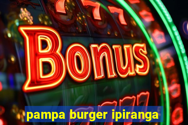 pampa burger ipiranga