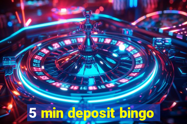 5 min deposit bingo