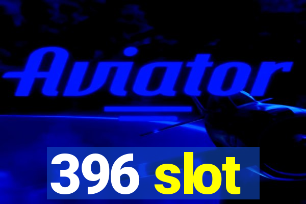 396 slot