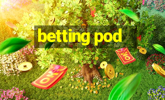 betting pod