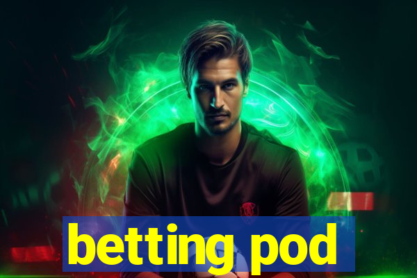 betting pod