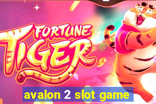 avalon 2 slot game