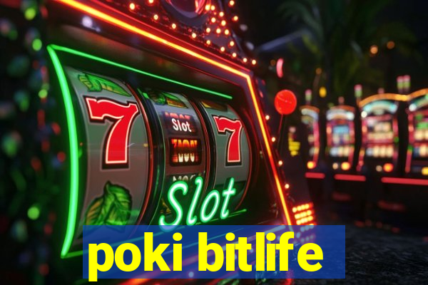 poki bitlife