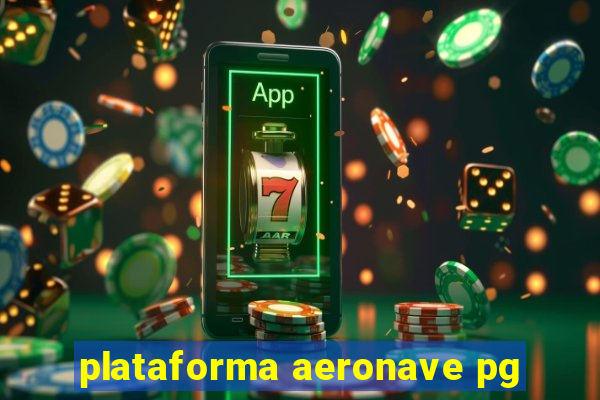 plataforma aeronave pg