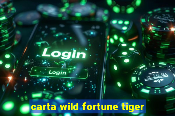 carta wild fortune tiger