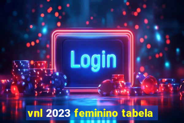 vnl 2023 feminino tabela