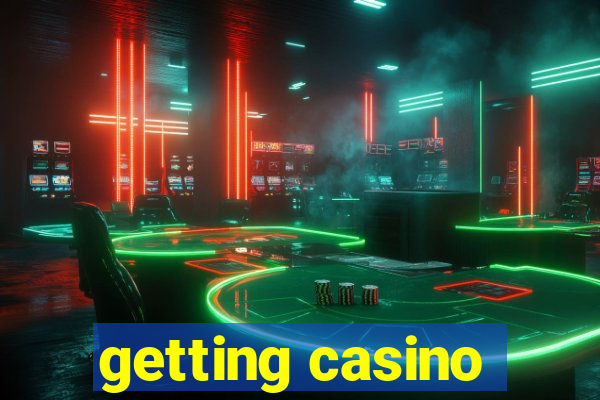 getting casino