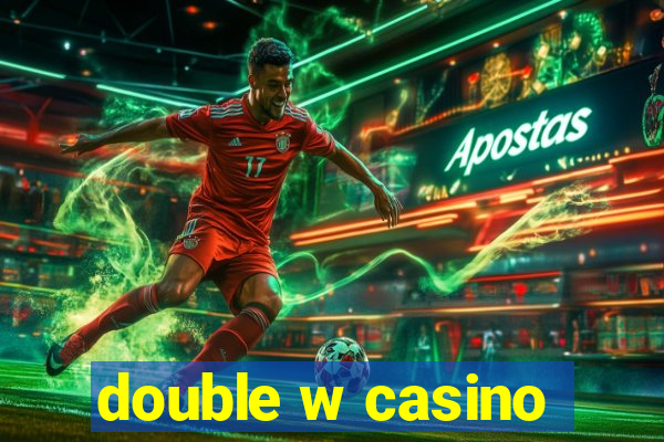 double w casino