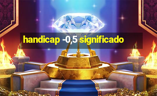 handicap -0,5 significado