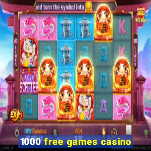 1000 free games casino