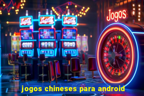 jogos chineses para android