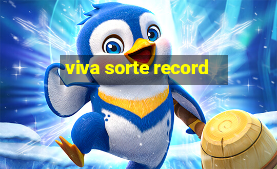 viva sorte record