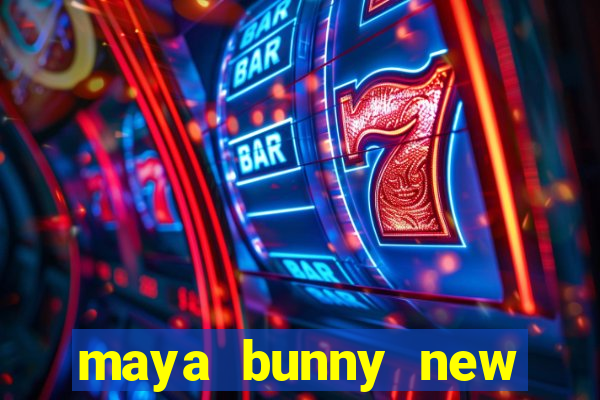 maya bunny new slot release