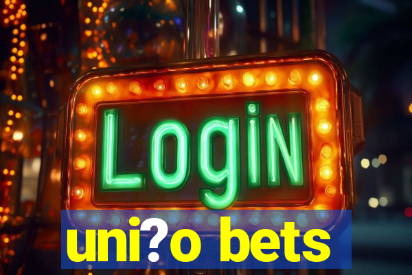 uni?o bets