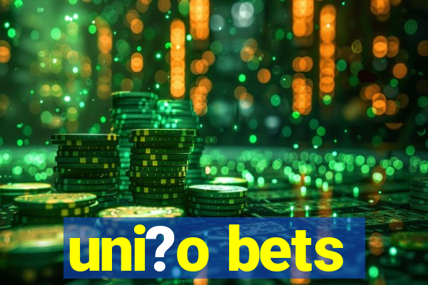 uni?o bets