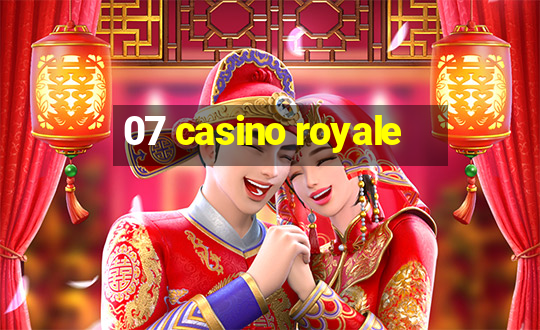 07 casino royale