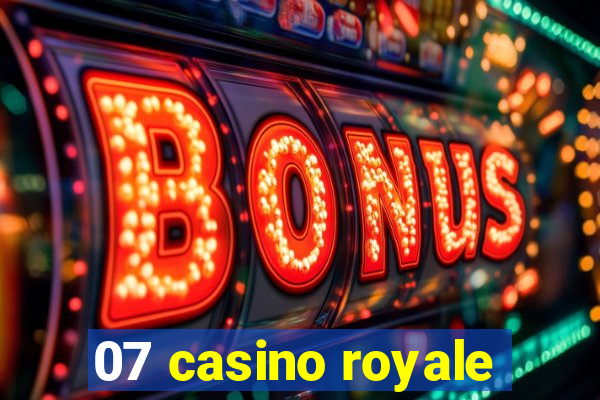 07 casino royale