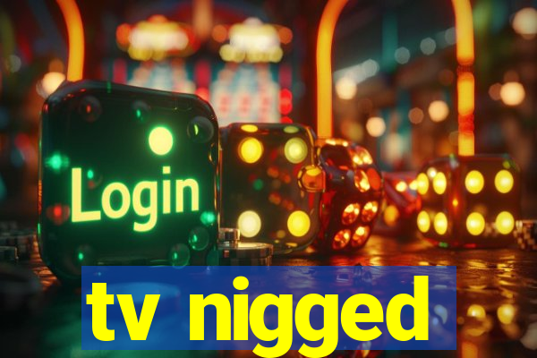 tv nigged