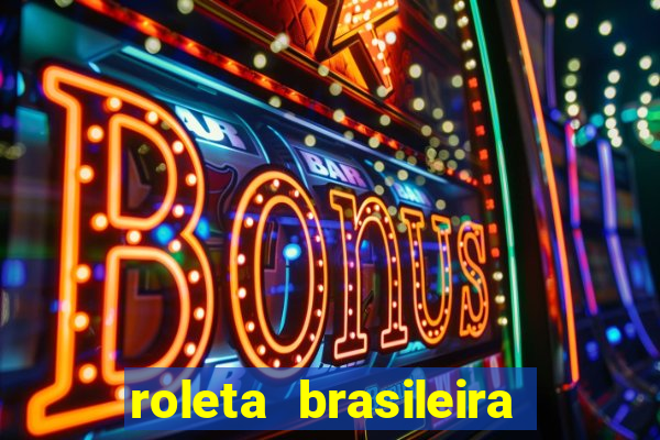 roleta brasileira como jogar