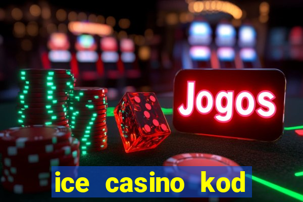 ice casino kod promocyjny 2024