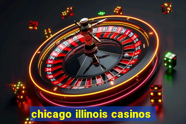 chicago illinois casinos