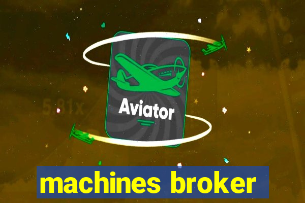 machines broker