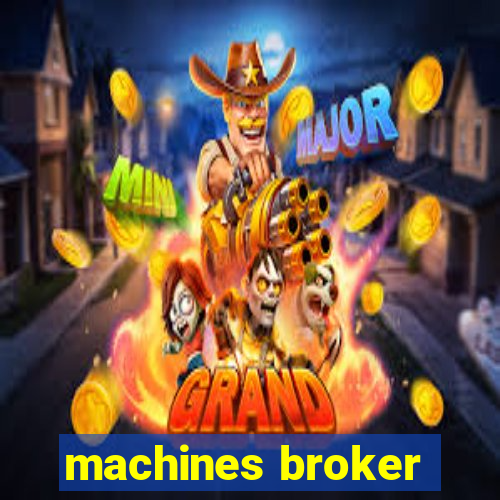 machines broker