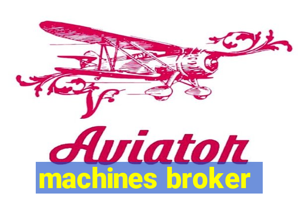 machines broker