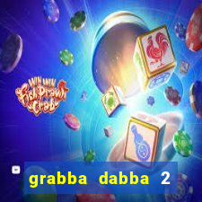 grabba dabba 2 slot game