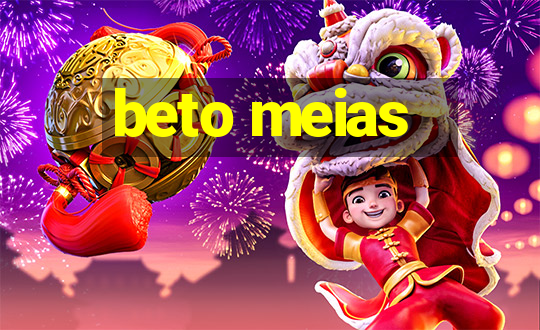 beto meias