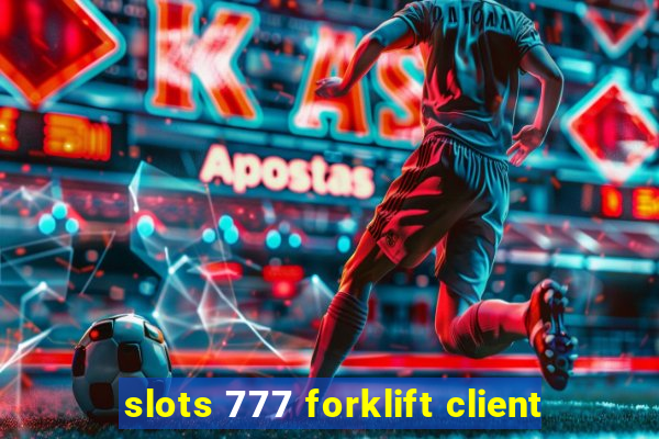 slots 777 forklift client