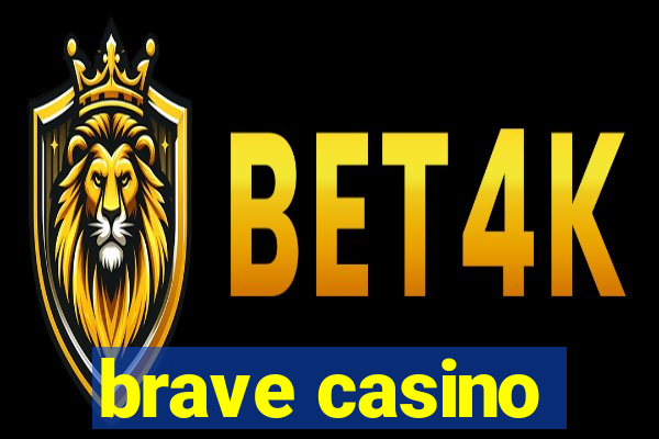 brave casino