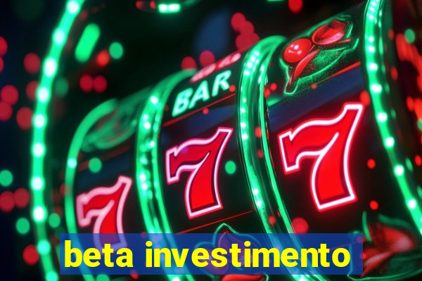 beta investimento