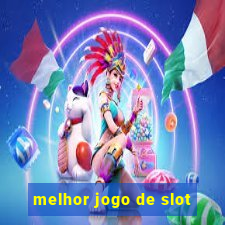 melhor jogo de slot