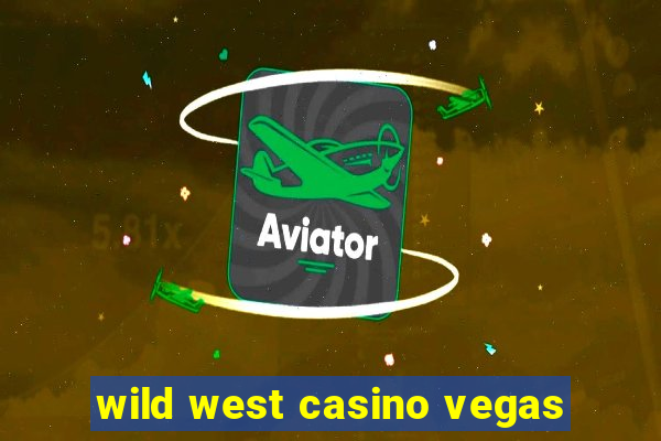 wild west casino vegas