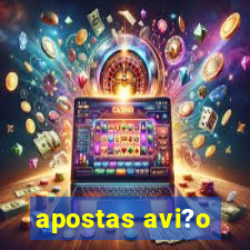 apostas avi?o